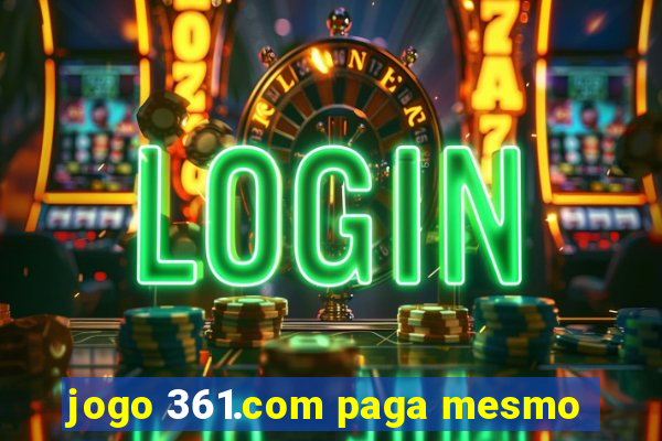 jogo 361.com paga mesmo